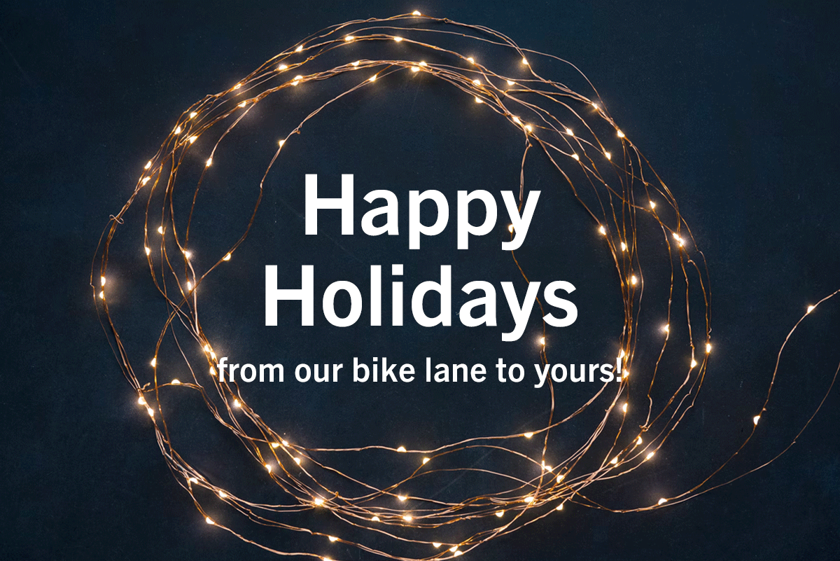 Happy Holidays from our bike lane to yours!