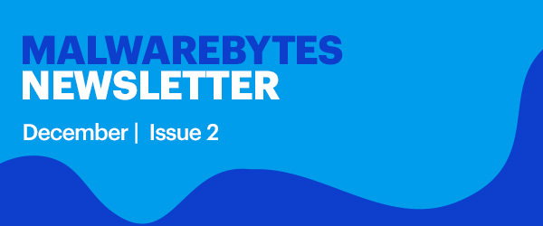 Malwarebytes Newsletter December 2021 | Issue 2