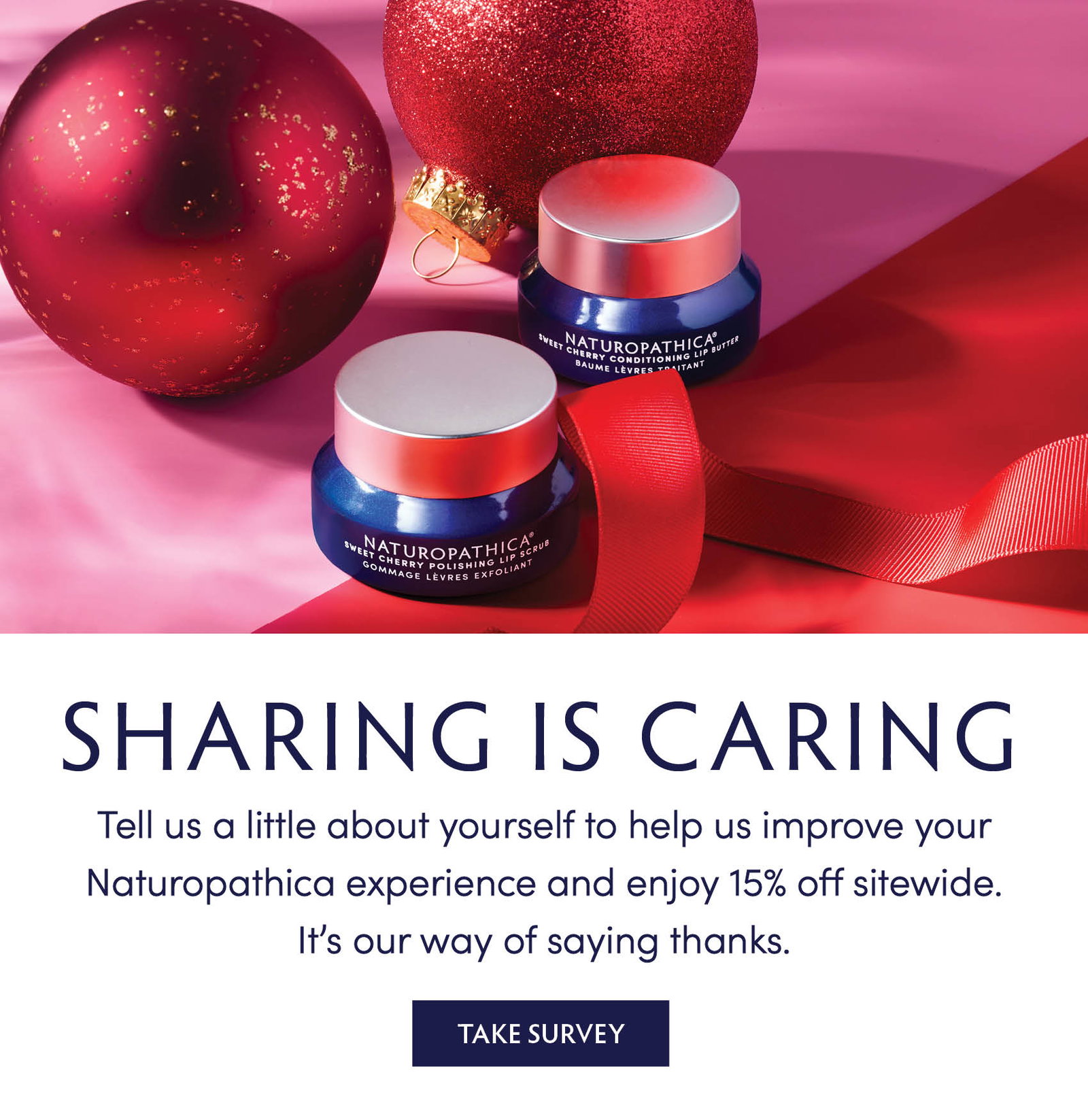 Sharing is caring. Tell use a little but about yourself to help us improve your Naturopathica experience. Enjoy 15% off sitewide. It's our way of saying thank you. TAKE SURVEY.