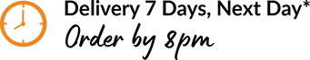 Delivery 7 days, next day* Order by 8pm