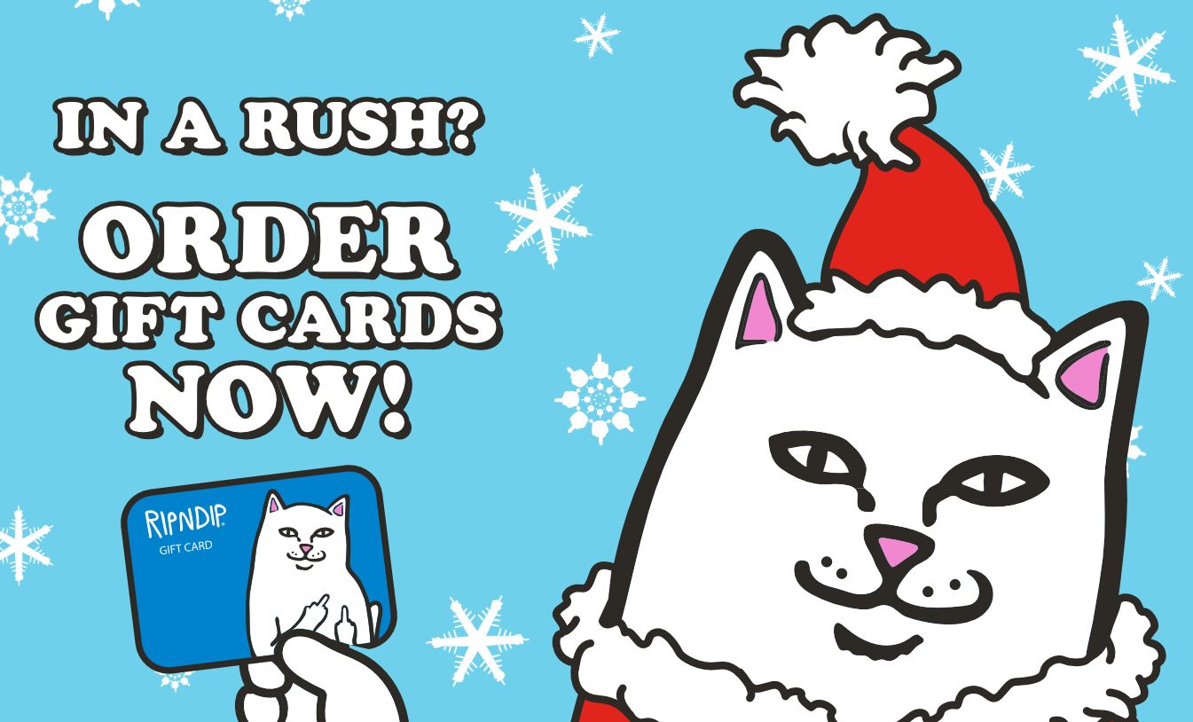 RIPNDIP: IN A RUSH? ORDER A GIFT CARD NOW!