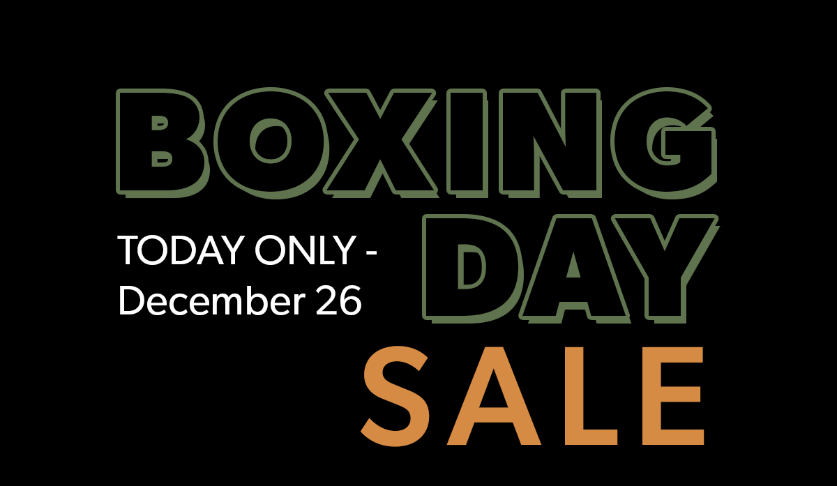 BOXING DAY SALE! Today only - December 26th.