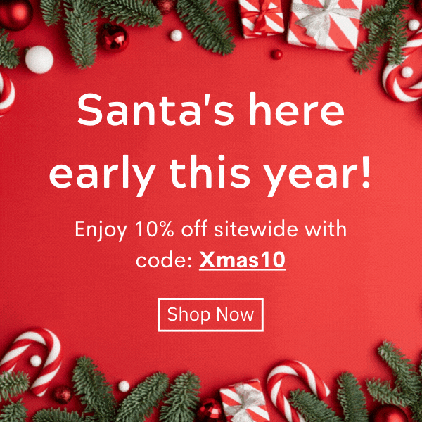 Santa's here early this year! Enjoy 10% off sitewide with code: Xmas10