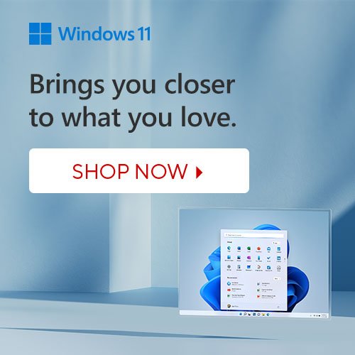Windows 11. Brings you closer to what you love. | SHOP NOW