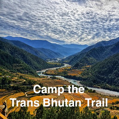 Camp the Trans Bhutan Trail.