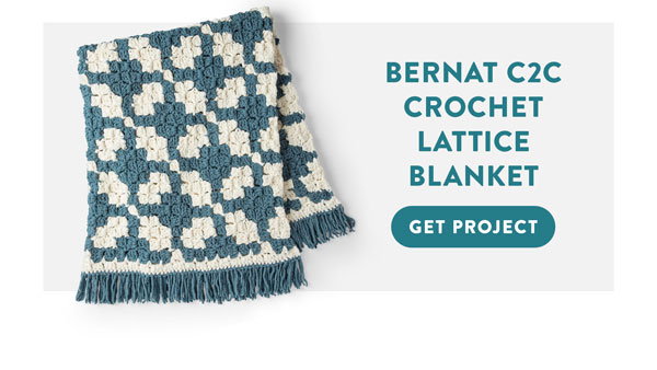 Bernat C2C Crochet Lattice Blanket. Get Project.