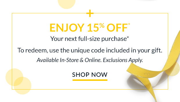 + Enjoy 15% Off*