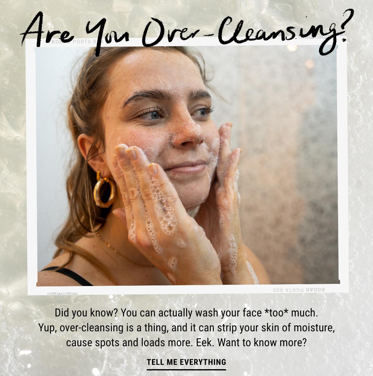Are you over-cleansing?
