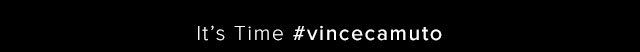 It's Time #vincecamuto