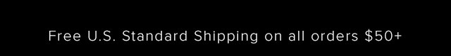 Free U.S. Standard Shipping on all orders $50+