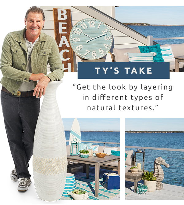 Ty's take: get the look by layering in different types of natural textures.