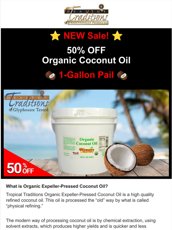 Tropical Traditions 50 OFF Gallons Organic Coconut Oil! Milled