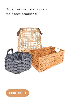 PRODUTO 12 - Organize sua casa com os melhores produtos!