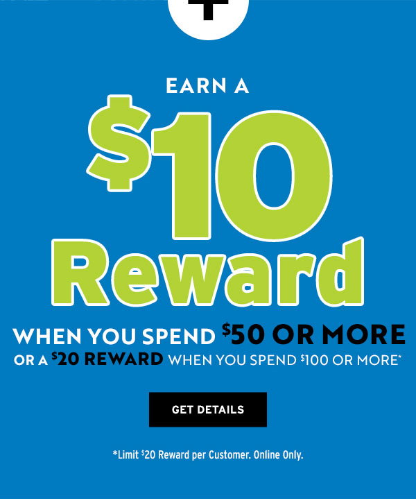 Earn a $10 Reward when you spend $50 or more - Click to Get Details