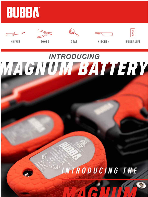 Bubba Blade Introducing the Magnum Battery! Milled