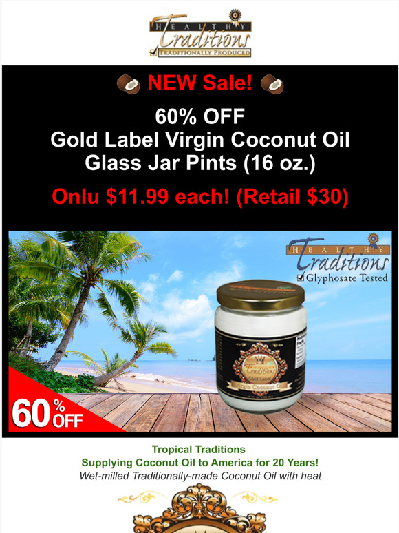 Tropical Traditions 60 OFF Gold Label Virgin Coconut Oil Pints! 11.99! Milled