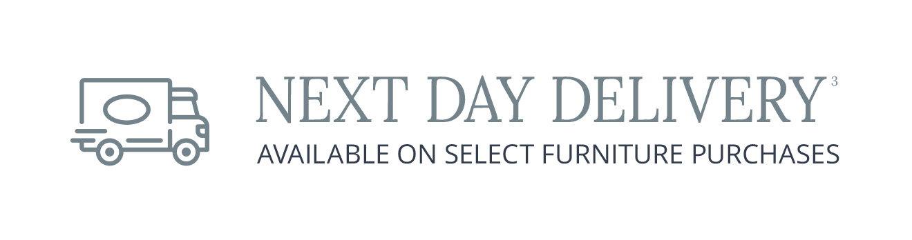 NEXT DAY DELIVERY3 AVAILABLE ON SELECT FURNITURE PURCHASES