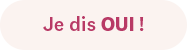 Je dis oui !
