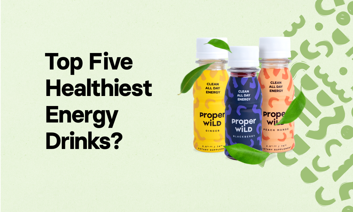 Proper Wild What are the Top 5 Healthiest Energy Drinks? Milled