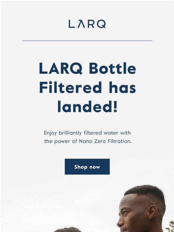 LARQ Bottle Filtered has officially arrived  