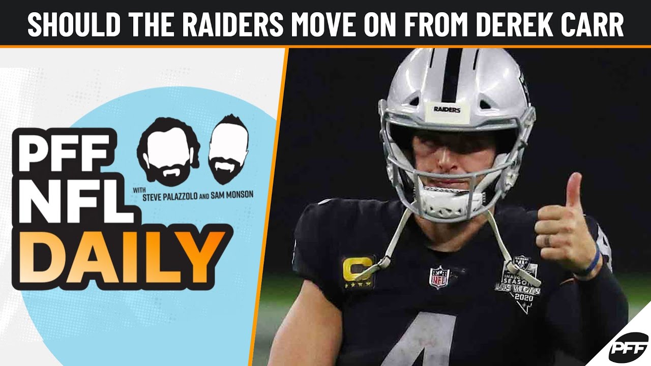 PFF NFL Daily,
should the raiders move on from Derek Carr?