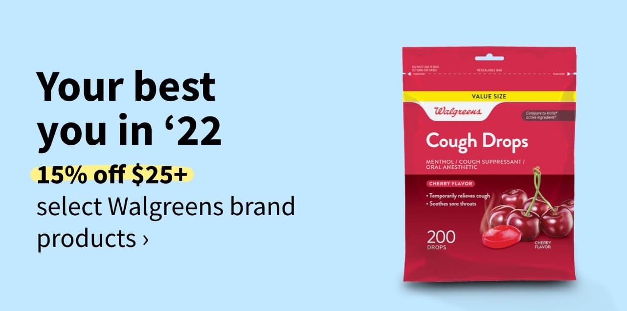 Your best you in '22. 15% off $25+ select Walgreens brand products