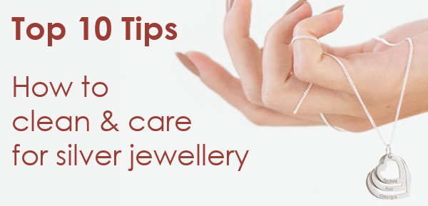 How to clean silver jewellery – top 10 tips