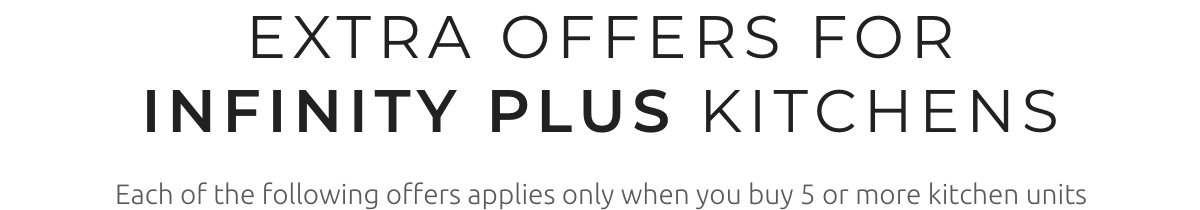 Extra offers for Infinity Plus Kitchens