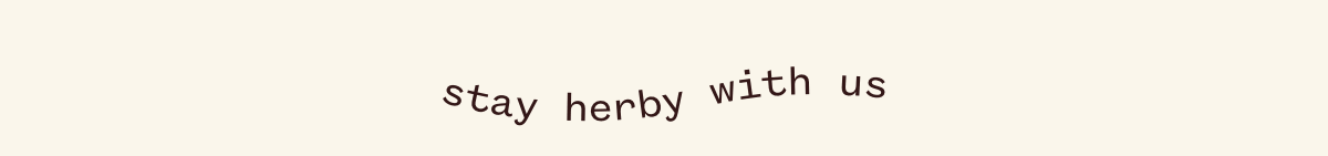 stay herby with us 