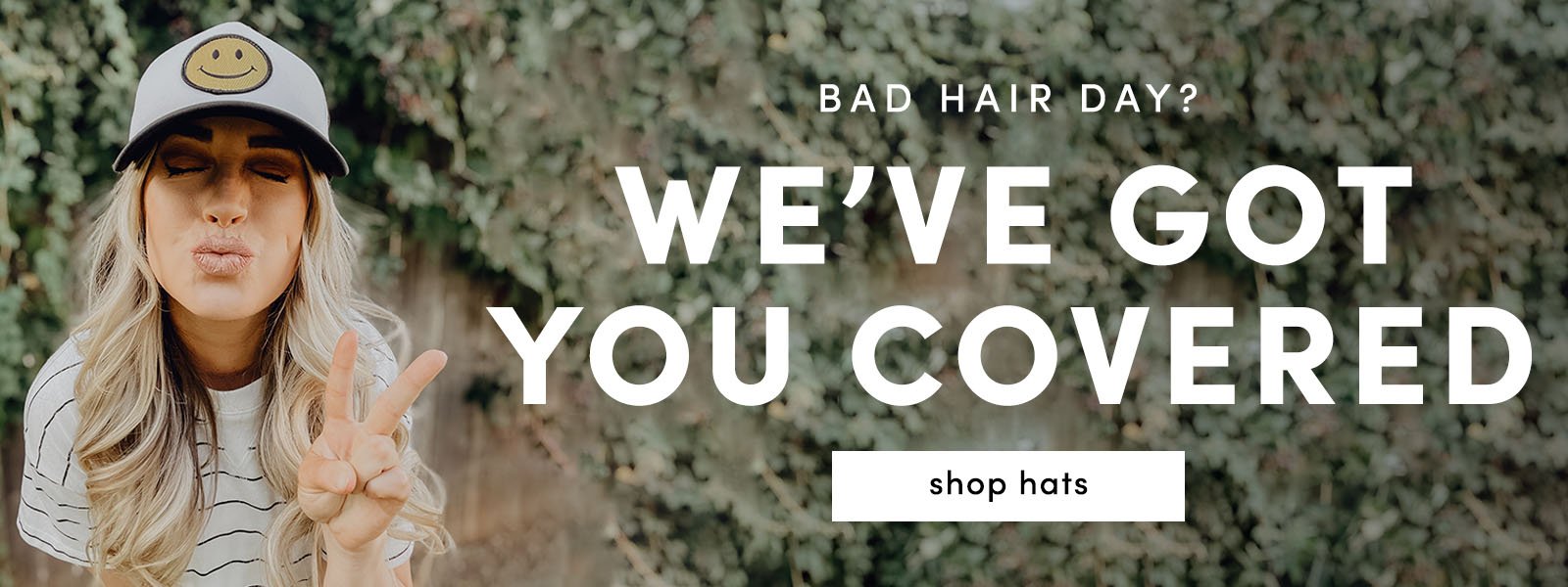 bad hair day? We've got you covered.