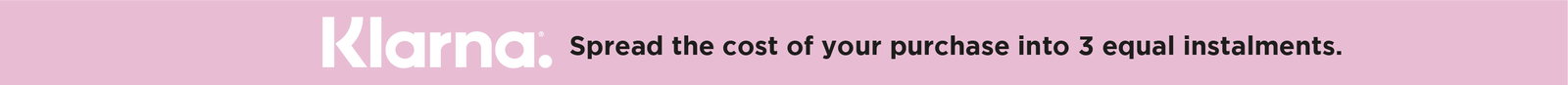Klarna. Spread the cost of your purchase into 3 equal instalments.