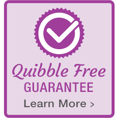Quibble Free Guarantee...Learn More