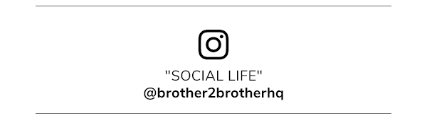 Social life @brother2brotherhq