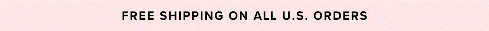 FREE SHIPPING ON ALL U.S. ORDERS