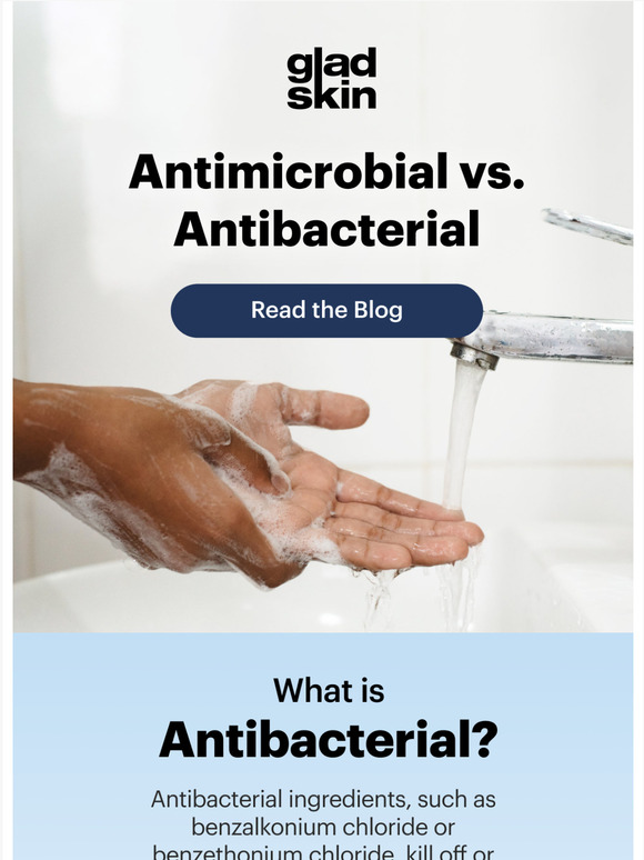 Gladskin What's the difference between antimicrobial and antibacterial? Milled