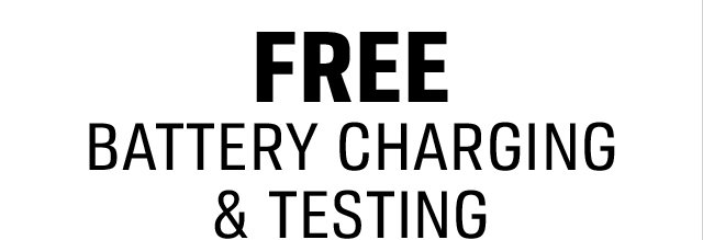 FREE BATTERY CHARGING & TESTING