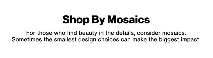 Shop By Mosaics