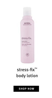 stress-fix™ body lotion. Shop now.