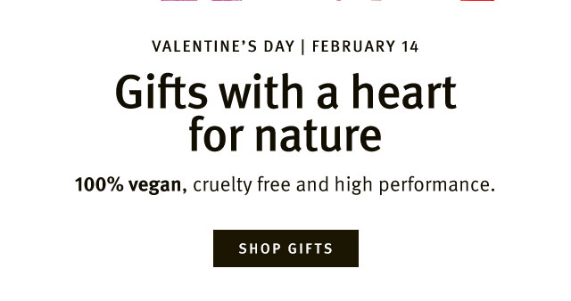 Gifts with a heart for nature 100% vegan, cruelty free and high performance. Shop now.