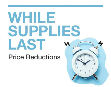 While Supplies Last - Price Reductions