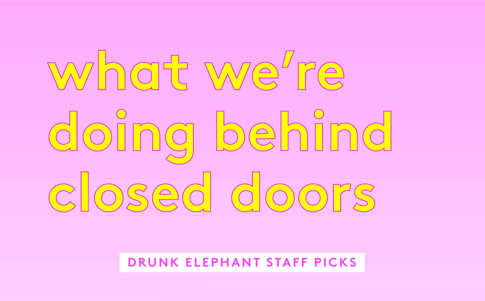 Drunk Elephant staff picks