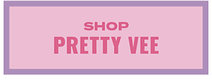 SHOP PRETTY VEE