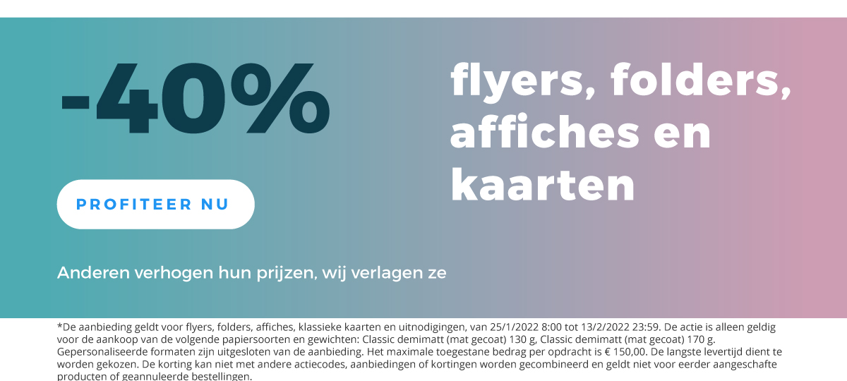 We verlagen de prijzen: 40% korting op flyers, folders, affiches en kaarten