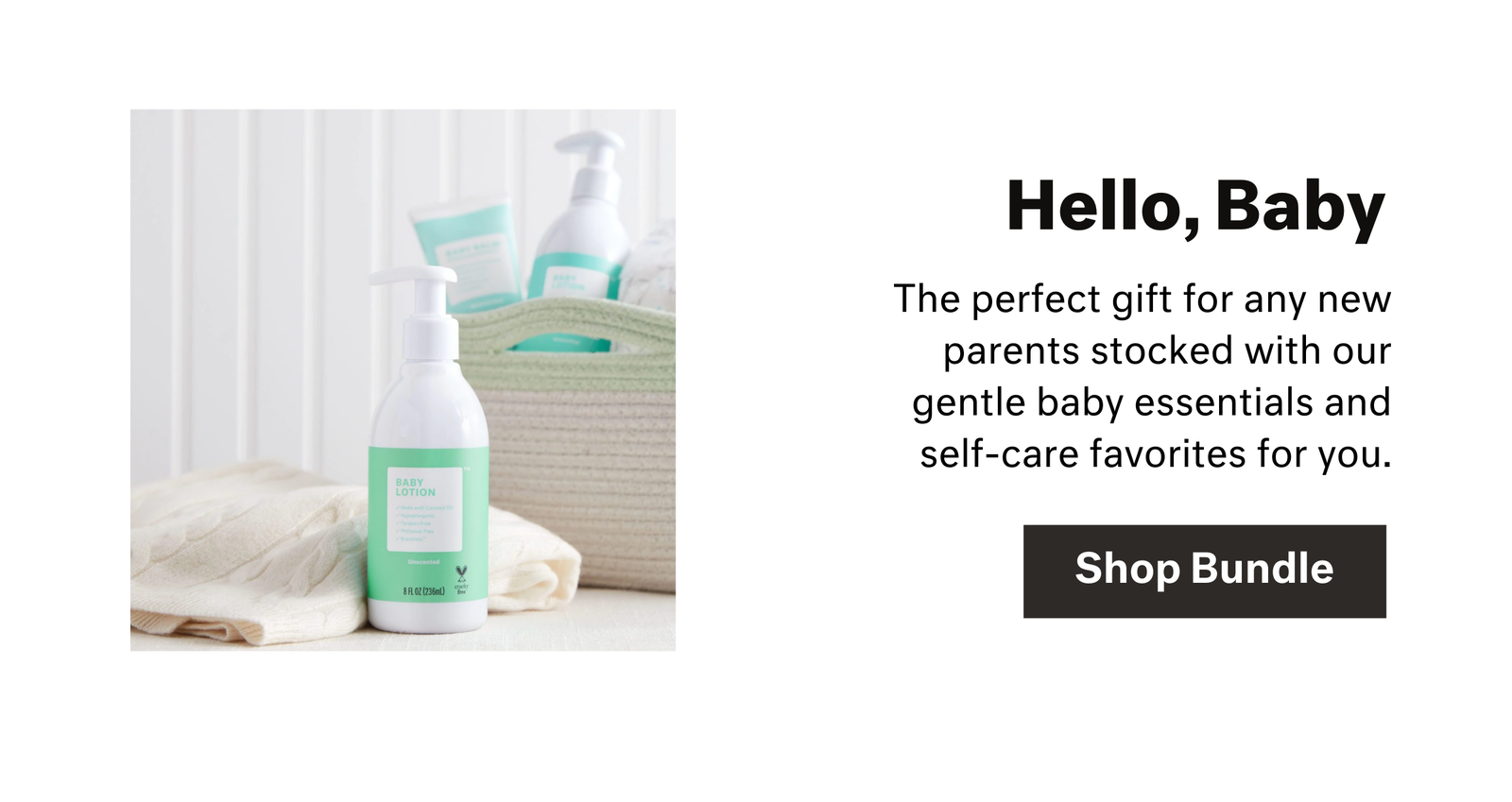 Hello, Baby | The perfect gift for any new parents stocked with our gentle baby essentials and self-care favorites for you. - Shop Bundle