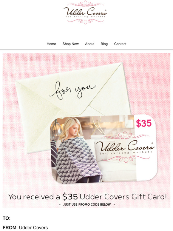 You have a $35 Gift Card at UdderCovers.com!