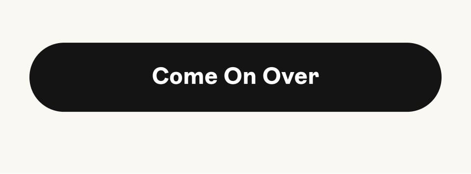 Button with text Come On Over
