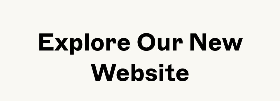Explore Our New Website