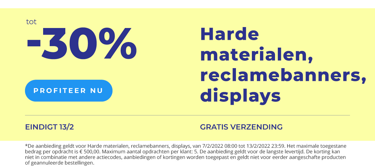 Tot 30% korting op harde materialen, reclamebanners en displays