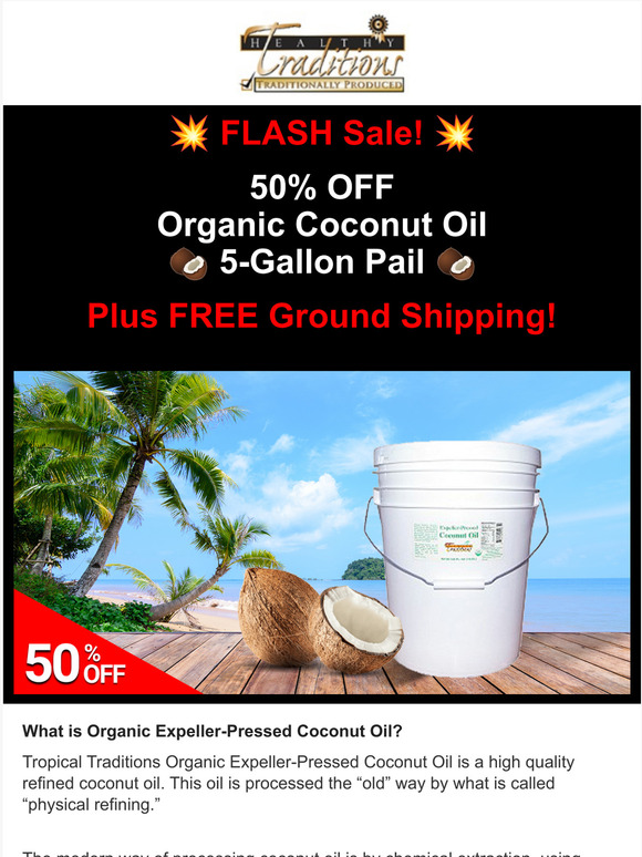 Tropical Traditions Flash Sale! 50 OFF 5 Gallons Organic Coconut Oil