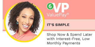 6 ValuePay® - It's Simple, Shop Now & Spend Late with Interest-Free, Low Monthly Payments